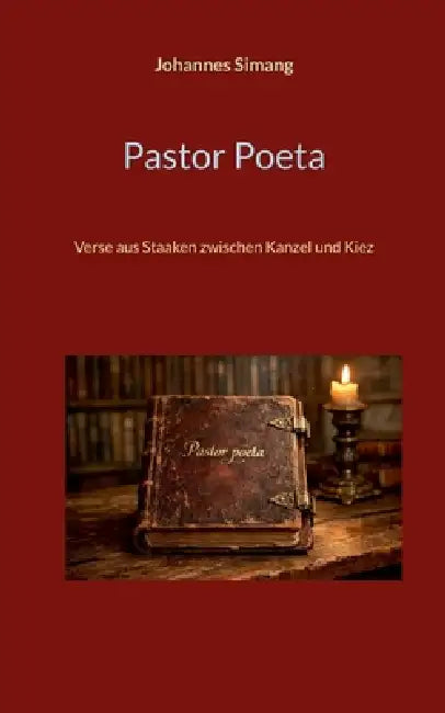 Pastor Poeta: Verse aus Staaken zwischen Kanzel und Kiez by Johannes Simang