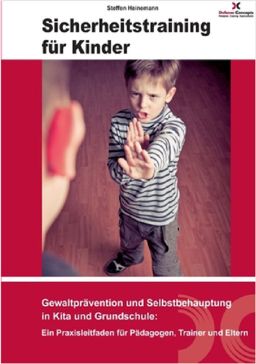 Sicherheitstraining für Kinder: Gewaltprävention und Selbstbehauptung in Kita und Grundschule: Ein Praxisleitfaden für Pädagog: innen und Eltern by Steffen Heinemann