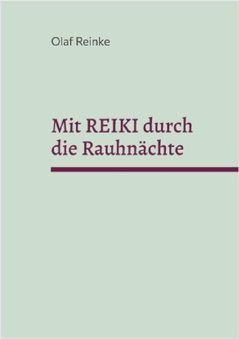 Mit REIKI durch die Rauhnächte: Seminare VI by Olaf Reinke