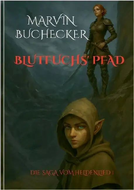 Blutfuchs' Pfad: Die Saga vom Heldenlied Band 1 by Buchecker, Marvin