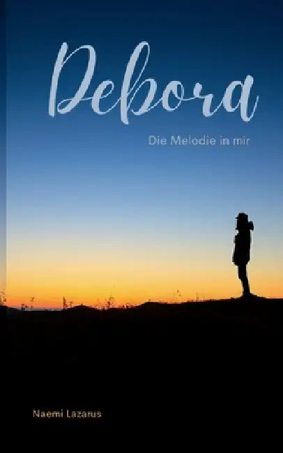 Debora: Die Melodie in mir by Naemi Lazarus