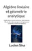 Algèbre linéaire et géométrie analytique: Applications linéaires, matrices, déterminants, théorie des valeurs propres ainsi qu'espaces vectoriels eucl by Lucien Sina