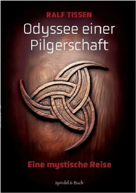 Odyssee einer Pilgerschaft: Eine mystische Reise by Tissen, Ralf