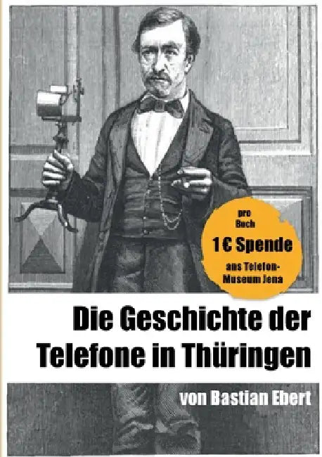 Telefonie in Thüringen: Die Anfänge der ersten Ämter und Netze in Thüringen by Bastian Ebert