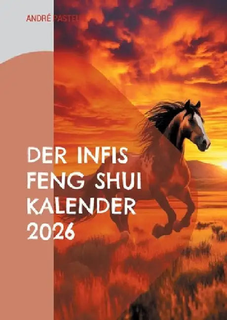 Der Infis Feng Shui Kalender 2026: Das Jahr des Pferdes by Pasteur, André