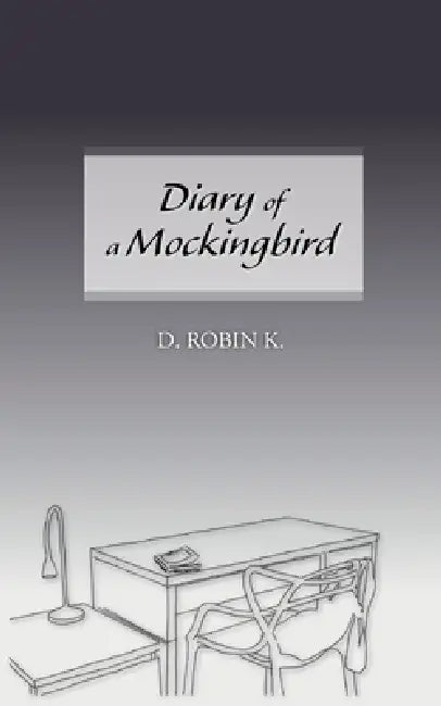 Diary of a Mockingbird by D Robin K