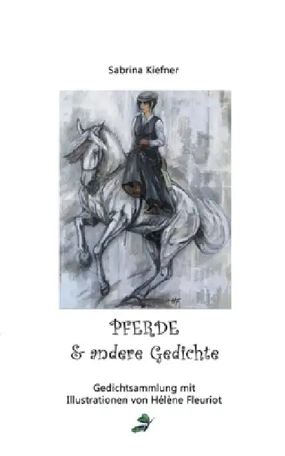 Pferde und andere Gedichte: Gedichtsammlung mit Illustrationen von Hélène Fleuriot by Sabrina Kiefner