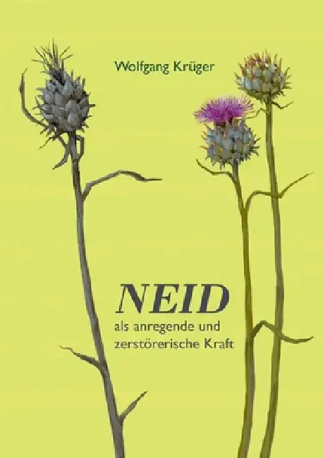 Neid als anregende und zerstörerische Kraft by Wolfgang Krüger