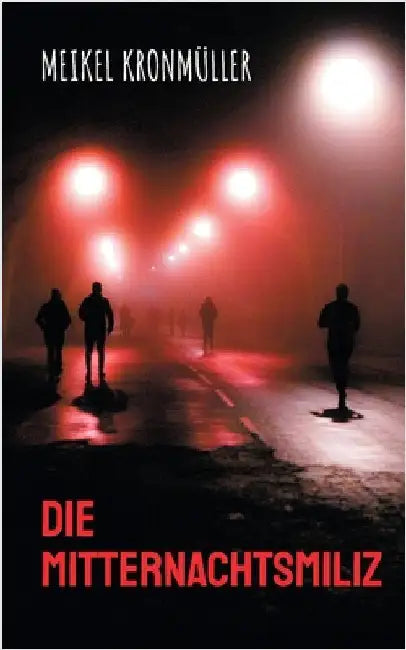 Die Mitternachtsmiliz by Kronmüller, Meikel