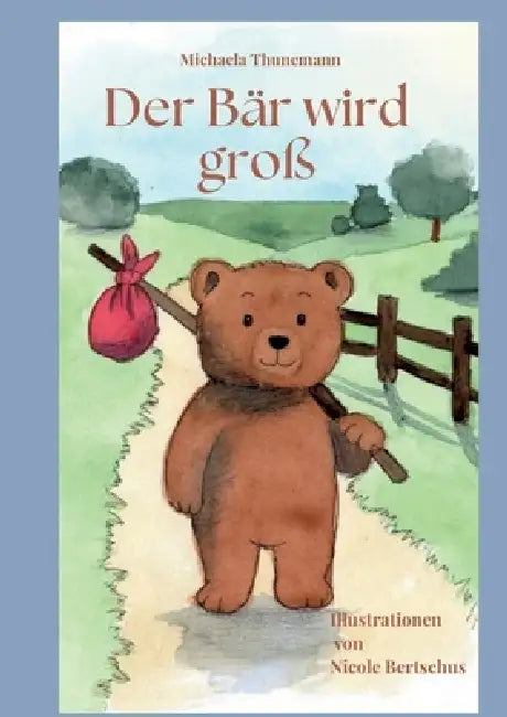 Der Bär wird groß by Michaela Thunemann