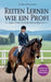 Reiten lernen wie ein Profi: Das Einsteiger-Handbuch: Reiten lernen für Anfänger und Fortgeschrittene by Janina Obermeyer