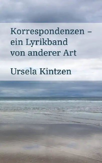 Korrespondenzen: Ein Lyrikband von anderer Art by Ursela Kintzen