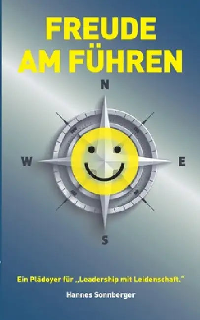 Freude am Führen - deutschsprachige Essenzen: Ein Plädoyer für Lesadership mit Leidenschaft by Hannes Sonnberger