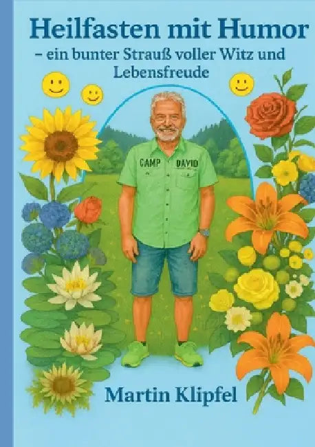 Heilfasten mit Humor: Ein bunter Strauß voller Witz und Lebensfreude by Martin Klipfel