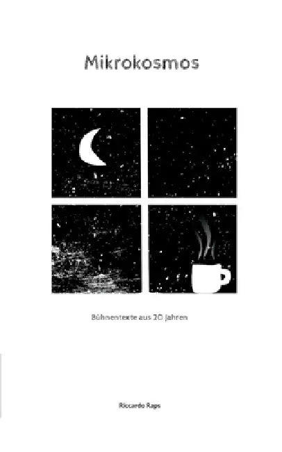 Mikrokosmos: Bühnentexte aus 20 Jahren by Riccardo Raps