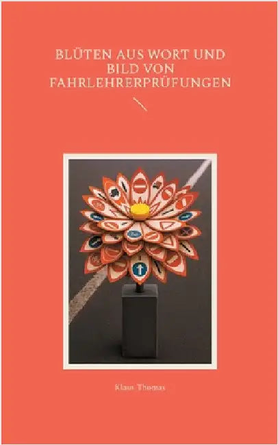 Blüten aus Wort und Bild von Fahrlehrerprüfungen by Thomas, Klaus