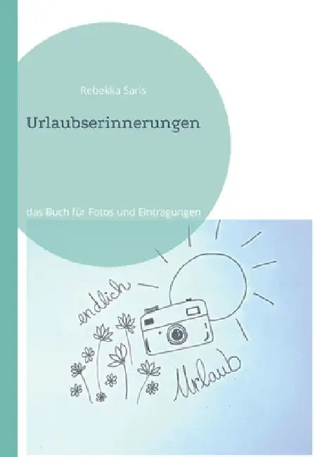 Urlaubserinnerungen: das Buch für Fotos und Eintragungen by Rebekka Saris