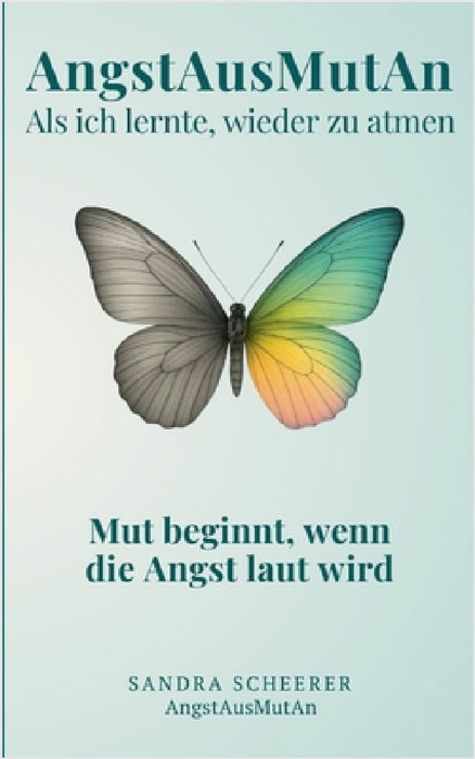 AngstAusMutAn: Als ich lernte, wieder zu atmen by Sandra Scheerer