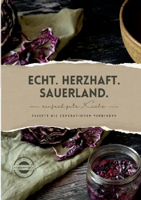 Echt. Herzhaft. Sauerland.: Rezepte die Generationen verbinden by Annegret Krei, Gerhard Krei