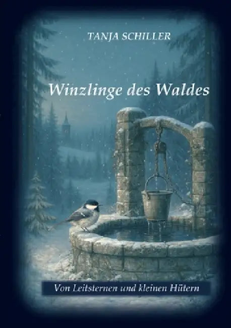 Winzlinge des Waldes: Von Leitsternen und kleinen Hütern by Tanja Schiller