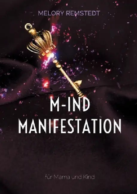 M-IND Manifestation: für Mama und Kind by Melory Remstedt
