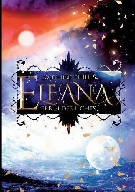 Eleana: Erbin des Lichts by Josephine Phillis