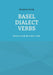 Basel Dialect Verbs: How to crack the dialect code by Margaret Oertig