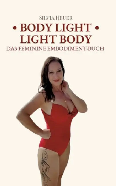 Body Light - Light Body: Das feminine Embodiment Buch by Silvia Heuer