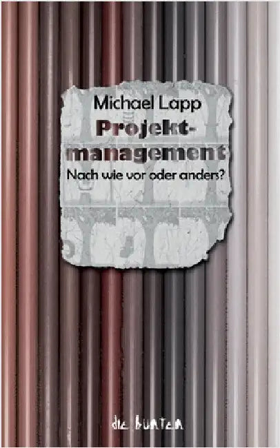 Projektmanagement: Nach wie vor oder anders? by Lapp, Michael