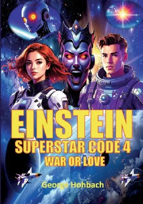 Einstein Superstar Code 4: War of Love by George Hohbach