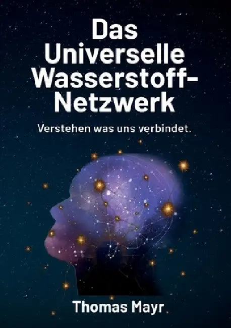Das Universelle Wasserstoff-Netzwerk by Thomas Mayr
