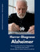 Horror-Diagnose Alzheimer. Das grosse Geschäft mit der Vergesslichkeit. Die Wahrheit über Demenz. Was du selber tun kannst, bevor es zu spät ist. by André Schudel