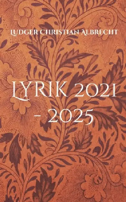 Lyrik 2021 - 2025: Vernunft, Liebe & Hoffnung by Ludger Christian Albrecht