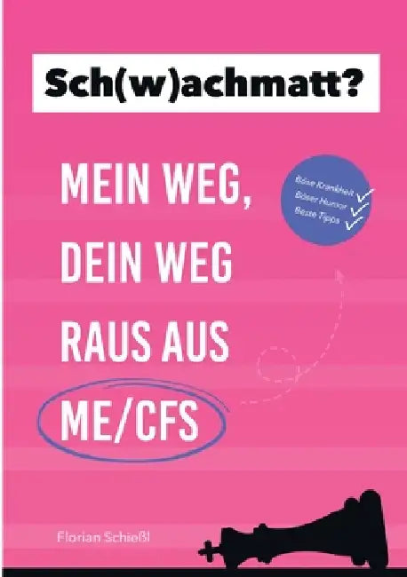 Sch(w)achmatt?: Mein Weg, Dein Weg raus aus ME/CFS by Florian Schießl