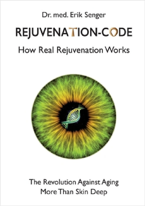 Rejuvenation-Code: How Real Rejuvenation Works by Med Erik Senger