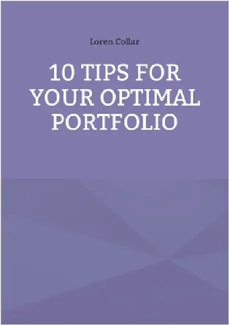 10 Tips for your optimal Portfolio by Collar, Loren