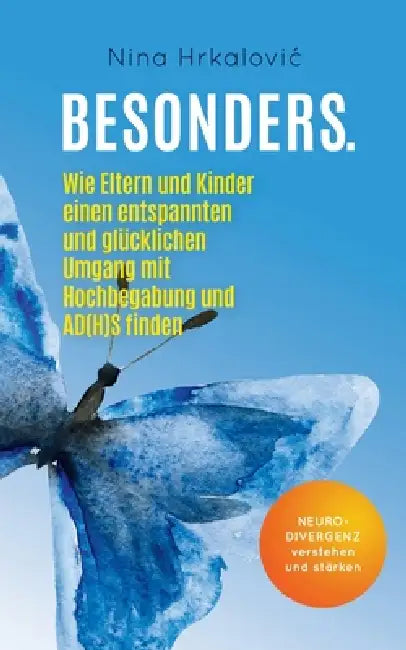 Besonders.: Wie Eltern und Kinder einen entspannten und glücklichen Umgang mit Hochbegabung und AD(H)S finden. Neurodivergenz verstehen und stärken. by Nina Hrkalovic