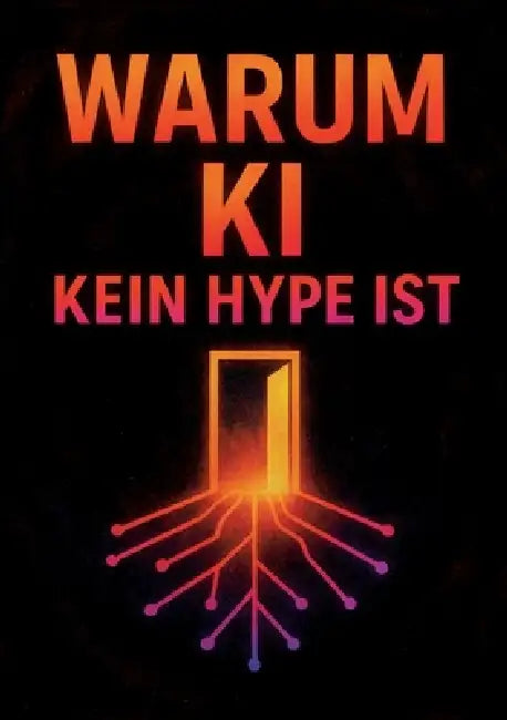 Warum KI kein Hype ist: und wie sie unseren Alltag grundlegend verändert by Florian Obermeier