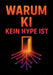Warum KI kein Hype ist: und wie sie unseren Alltag grundlegend verändert by Florian Obermeier
