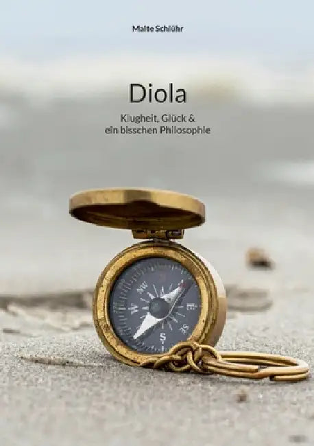 Diola: Klugheit, Glück & ein bisschen Philosophie by Malte Schlühr
