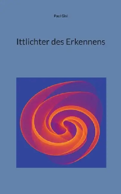 Ittlichter des Erkennens by Paul Gisi