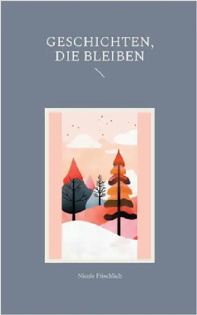 Geschichten, die bleiben by Frischlich, Nicole