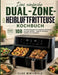 Das einfache Dual-Zone-Heißluftfritteuse Kochbuch: 108 einfache Rezepte für komplette Mahlzeiten aus zwei Körben - ideal für Anfänger, Familie und Fei by Elias Winterfeld