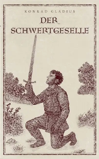 Der Schwertgeselle by Konrad Gladius