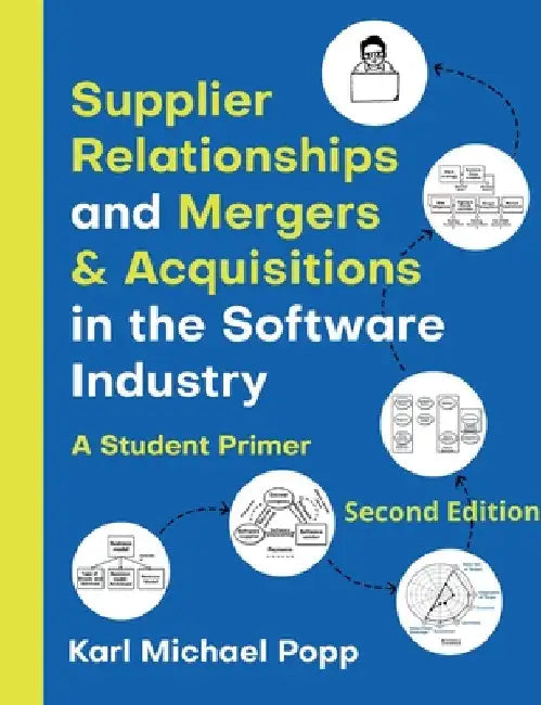 Supplier Relationships and Mergers & Acquisitions in the Software Industry: A Student Primer Second Edition by Popp, Karl Michael