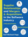 Supplier Relationships and Mergers & Acquisitions in the Software Industry: A Student Primer Second Edition by Popp, Karl Michael