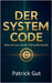 Der System Code: Was ich von einem Milliardär lernte by Gut, Patrick