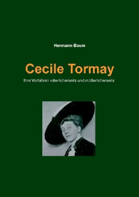 Cecile Tormay: Ihre Vorfahren väterlicherseits und mütterlicherseits by Hermann Baum