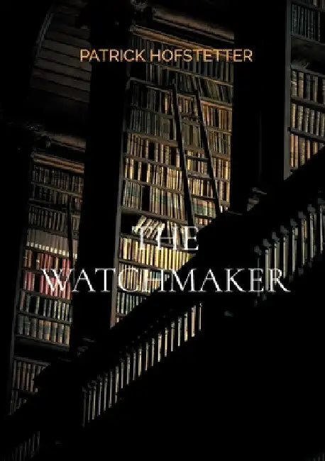 The Watchmaker by Hofstetter, Patrick