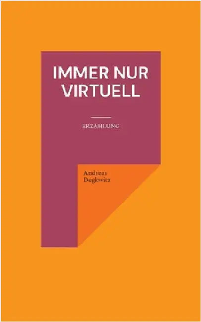 Immer nur virtuell: Erzählung by Degkwitz, Andreas